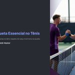 1 Etiqueta Essencial no Tenis